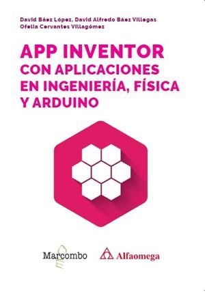 APP INVENTOR CON APLICACIONES EN INGENIERÍA, FÍSICA Y ARDUINO | 9788426742162 | BÁEZ LÓPEZ, DAVID/BÁEZ VILLEGAS, DAVID ALFREDO/CERVANTES VILLAGÓMEZ, OFELIA | Llibreria Aqualata | Comprar llibres en català i castellà online | Comprar llibres Igualada