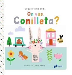 SEGUEIX AMB EL DIT. ON VAS, CONILLETA? | 9788413495200 | GEORGE, JOSHUA | Llibreria Aqualata | Comprar llibres en català i castellà online | Comprar llibres Igualada