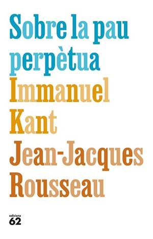SOBRE LA PAU PERPÈTUA | 9788429783308 | KANT, IMMANUEL / ROUSSEAU, JEAN-JACQUES | Llibreria Aqualata | Comprar llibres en català i castellà online | Comprar llibres Igualada