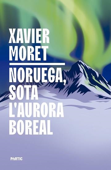 NORUEGA, SOTA L'AURORA BOREAL | 9788498096330 | MORET I ROS, XAVIER | Llibreria Aqualata | Comprar llibres en català i castellà online | Comprar llibres Igualada