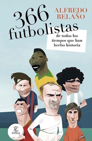 366 FUTBOLISTAS DE TODOS LOS TIEMPOS QUE HAN HECHO HISTORIA | 9788467081947 | RELAÑO, ALFREDO | Llibreria Aqualata | Comprar llibres en català i castellà online | Comprar llibres Igualada