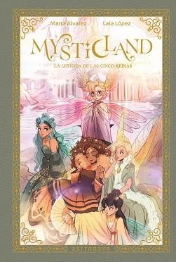 MYSTICLAND. LA LEYENDA DE LAS CINCO REINAS | 9788467983845 | LOPEZ, LAIA / ALVAREZ, MARTA | Llibreria Aqualata | Comprar llibres en català i castellà online | Comprar llibres Igualada