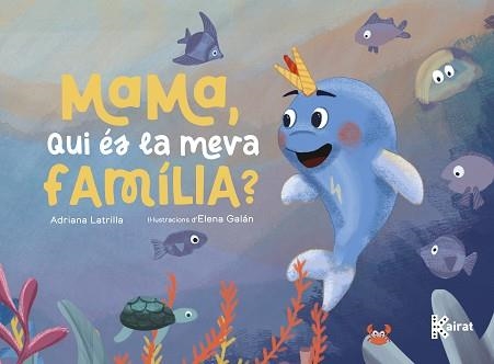 MAMA, QUI ÉS LA MEVA FAMÍLIA? | 9788419476616 | LATRILLA, ADRIANA | Llibreria Aqualata | Comprar llibres en català i castellà online | Comprar llibres Igualada
