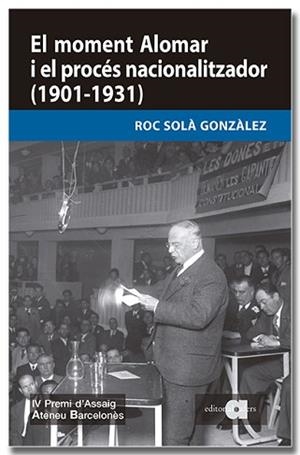 MOMENT ALOMAR I EL PROCÉS NACIONALITZADOR, EL (1901-1931) | 9791387680275 | SOLÀ GONZÀLEZ, ROC | Llibreria Aqualata | Comprar llibres en català i castellà online | Comprar llibres Igualada