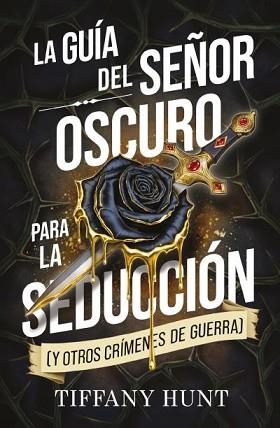 GUÍA DEL SEÑOR OSCURO PARA LA SEDUCCIÓN, LA. (Y OTROS CRÍMENES DE GUERRA) | 9788410239944 | HUNT, TIFFANY | Llibreria Aqualata | Comprar llibres en català i castellà online | Comprar llibres Igualada