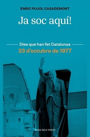 JA SOC AQUÍ! 23 D'OCTUBRE DE 1977 | 9788410256415 | PUJOL, ENRIC | Llibreria Aqualata | Comprar llibres en català i castellà online | Comprar llibres Igualada