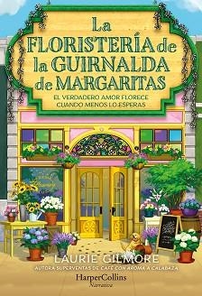 FLORISTERÍA DE LA GUIRNALDA DE MARGARITAS, LA | 9788410646254 | GILMORE, LAURIE | Llibreria Aqualata | Comprar llibres en català i castellà online | Comprar llibres Igualada