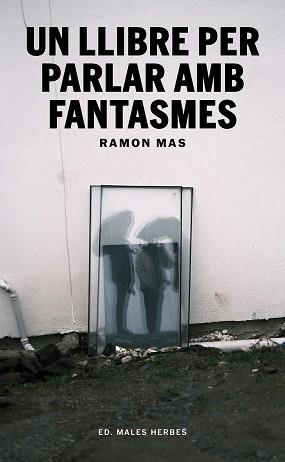 UN LLIBRE PER PARLAR AMB FANTASMES | 9791399156942 | MAS, RAMON | Llibreria Aqualata | Comprar libros en catalán y castellano online | Comprar libros Igualada