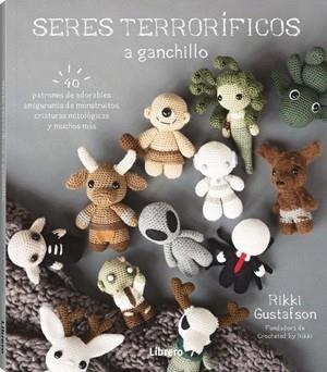 SERES TERRORIFICOS A GANCHILLO | 9789464992601 | GUSTAFSON, RIKKI | Llibreria Aqualata | Comprar llibres en català i castellà online | Comprar llibres Igualada