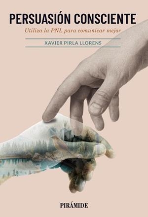 PERSUASIÓN CONSCIENTE | 9788436851113 | PIRLA LLORENS, XAVIER | Llibreria Aqualata | Comprar libros en catalán y castellano online | Comprar libros Igualada