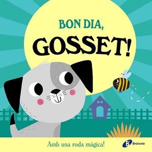 BON DIA, GOSSET! | 9788413495149 | ABBOTT, ROB | Llibreria Aqualata | Comprar llibres en català i castellà online | Comprar llibres Igualada