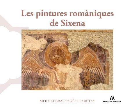 PINTURES ROMÀNIQUES DE SIXENA, LES | 9791399141054 | PAGÈS I PARETAS, MONTSERRAT | Llibreria Aqualata | Comprar libros en catalán y castellano online | Comprar libros Igualada
