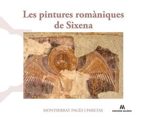 PINTURES ROMÀNIQUES DE SIXENA, LES | 9791399141054 | PAGÈS I PARETAS, MONTSERRAT | Llibreria Aqualata | Comprar llibres en català i castellà online | Comprar llibres Igualada