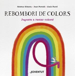 REBOMBORI DE COLORS | 9788426149299 | GINESTA, MONTSE / PORTELL, JOAN | Llibreria Aqualata | Comprar llibres en català i castellà online | Comprar llibres Igualada
