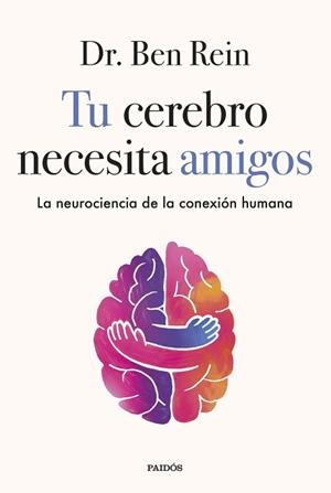 TU CEREBRO NECESITA AMIGOS | 9788449345555 | REIN, DR. BEN | Llibreria Aqualata | Comprar libros en catalán y castellano online | Comprar libros Igualada