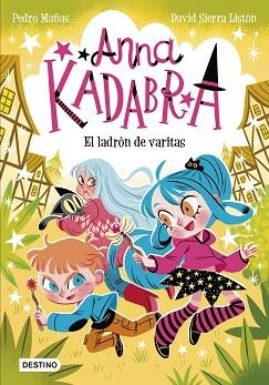 ANNA KADABRA 18. EL LADRÓN DE VARITAS | 9788408321453 | MAÑAS, PEDRO / SIERRA, DAVID | Llibreria Aqualata | Comprar libros en catalán y castellano online | Comprar libros Igualada