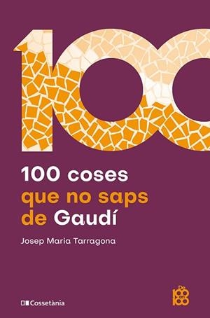 100 COSES QUE NO SAPS DE GAUDÍ | 9788413566115 | TARRAGONA I CLARASÓ, JOSEP MARIA | Llibreria Aqualata | Comprar llibres en català i castellà online | Comprar llibres Igualada