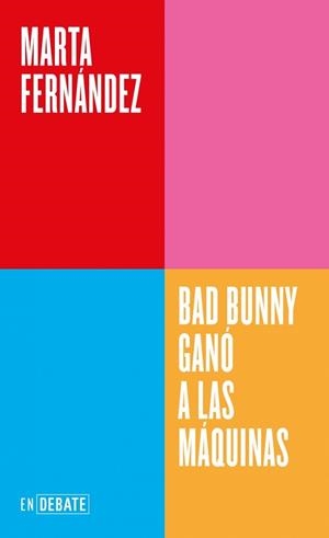 BAD BUNNY GANÓ A LAS MÁQUINAS (SERIE ENDEBATE) | 9791388092558 | FERNÁNDEZ, MARTA | Llibreria Aqualata | Comprar llibres en català i castellà online | Comprar llibres Igualada
