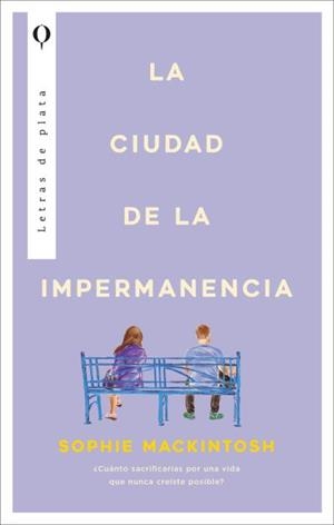 CIUDAD DE LA IMPERMANENCIA, LA | 9788410439344 | MACKINTOSH, SOPHIE | Llibreria Aqualata | Comprar libros en catalán y castellano online | Comprar libros Igualada