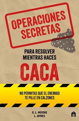 OPERACIONES SECRETAS PARA RESOLVER MIENTRAS HACES CACA | 9791259577788 | MOORE, G. L./AYRES, L. | Llibreria Aqualata | Comprar llibres en català i castellà online | Comprar llibres Igualada
