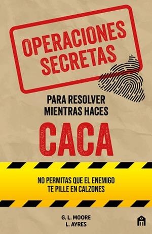 OPERACIONES SECRETAS PARA RESOLVER MIENTRAS HACES CACA | 9791259577788 | MOORE, G. L./AYRES, L. | Llibreria Aqualata | Comprar llibres en català i castellà online | Comprar llibres Igualada