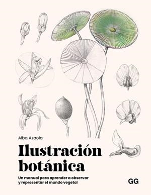 ILUSTRACIÓN BOTÁNICA | 9788425236174 | AZAOLA SANTOS, ALBA | Llibreria Aqualata | Comprar libros en catalán y castellano online | Comprar libros Igualada