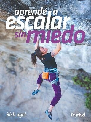 APRENDE A ESCALAR SIN MIEDO | 9788498297386 | UGEL CAMACHO, ILICH | Llibreria Aqualata | Comprar libros en catalán y castellano online | Comprar libros Igualada