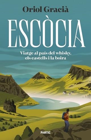 ESCÒCIA. VIATGE AL PAÍS DEL WHISKY, ELS CASTELLS I LA BOIRA | 9788498095456 | GRACIÀ, ORIOL | Llibreria Aqualata | Comprar libros en catalán y castellano online | Comprar libros Igualada