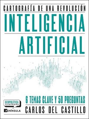 INTELIGENCIA ARTIFICIAL. CARTOGRAFÍA DE UNA REVOLUCIÓN | 9788411005081 | CASTILLO, CARLOS DEL | Llibreria Aqualata | Comprar llibres en català i castellà online | Comprar llibres Igualada