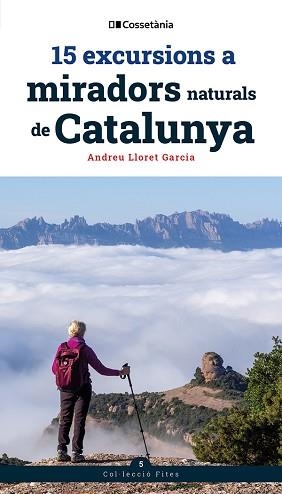 15 EXCURSIONS A MIRADORS NATURALS DE CATALUNYA | 9788413566139 | LLORET GARCIA, ANDREU | Llibreria Aqualata | Comprar llibres en català i castellà online | Comprar llibres Igualada