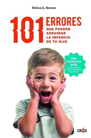 101 ERRORES QUE PUEDEN ARRUINAR LA INFANCIA DE TU HIJO | 9788414073957 | HERRANZ, MÓNICA G. | Llibreria Aqualata | Comprar llibres en català i castellà online | Comprar llibres Igualada