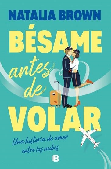 BÉSAME ANTES DE VOLAR | 9788466684491 | BROWN, NATALIA | Llibreria Aqualata | Comprar llibres en català i castellà online | Comprar llibres Igualada