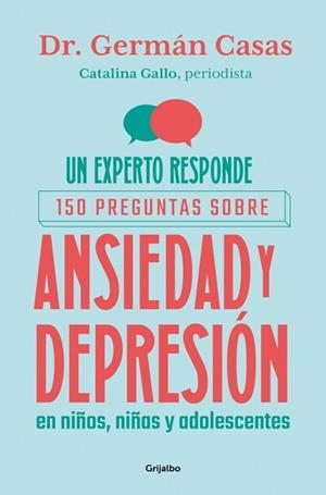 UN EXPERTO RESPONDE: 150 PREGUNTAS SOBRE ANSIEDAD Y DEPRESIÓN EN NIÑOS, NIÑAS Y ADOLESCENTES | 9788425374463 | GALLO, CATALINA / CASAS, GERMÁN | Llibreria Aqualata | Comprar llibres en català i castellà online | Comprar llibres Igualada