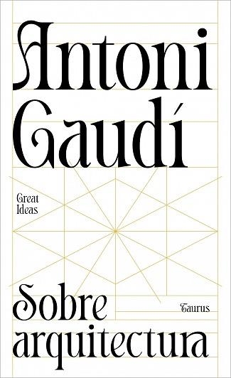 SOBRE ARQUITECTURA (SERIE GREAT IDEAS) | 9788430629312 | GAUDÍ, ANTONI | Llibreria Aqualata | Comprar llibres en català i castellà online | Comprar llibres Igualada