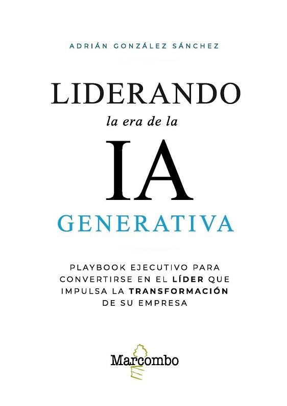 LIDERANDO LA ERA DE LA IA GENERATIVA | 9788426741059 | GONZÁLEZ SÁNCHEZ, ADRIÁN | Llibreria Aqualata | Comprar libros en catalán y castellano online | Comprar libros Igualada