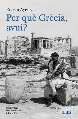 PER QUÈ GRÈCIA, AVUI? | 9788413589138 | AYENSA PRAT, EUSEBI | Llibreria Aqualata | Comprar libros en catalán y castellano online | Comprar libros Igualada