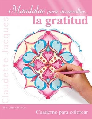 MANDALAS PARA DESARROLLAR... LA GRATITUD | 9788416192878 | JACQUES, CLAUDETTE | Llibreria Aqualata | Comprar llibres en català i castellà online | Comprar llibres Igualada