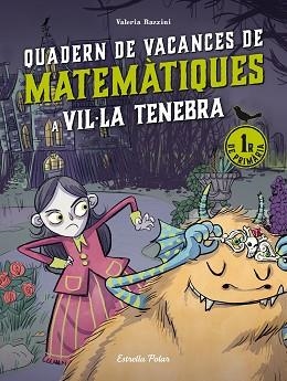 VIL·LA TENEBRA. QUADERN DE VACANCES DE MATEMÀTIQUES. 1R DE PRIMÀRIA | 9788413898223 | RAZZINI, VALERIA | Llibreria Aqualata | Comprar libros en catalán y castellano online | Comprar libros Igualada