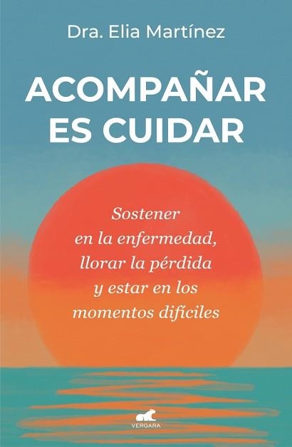 ACOMPAÑAR ES CUIDAR | 9788410467712 | MARTÍNEZ, DRA. ELIA | Llibreria Aqualata | Comprar libros en catalán y castellano online | Comprar libros Igualada