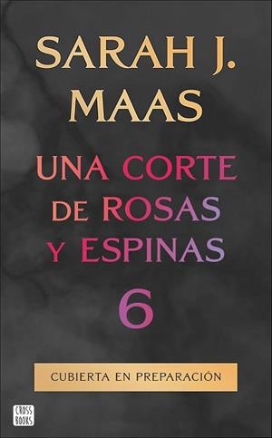 UNA CORTE DE ROSAS Y ESPINAS 6 | 9788408325338 | MAAS, SARAH J. | Llibreria Aqualata | Comprar llibres en català i castellà online | Comprar llibres Igualada