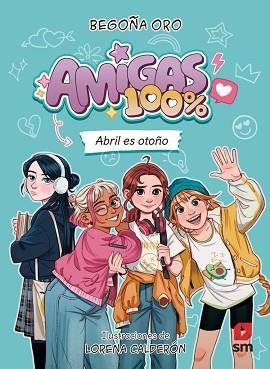 AMIGAS 100%. ABRIL ES OTOÑO | 9788410553828 | ORO, BEGOÑA | Llibreria Aqualata | Comprar libros en catalán y castellano online | Comprar libros Igualada