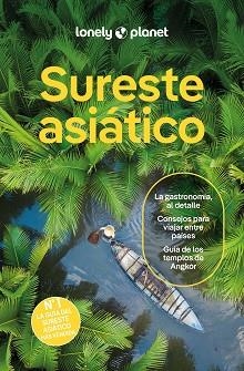 SURESTE ASIÁTICO (LONELY PLANET 2026) | 9788408311263 | BUSH, AUSTIN/D'ARCY, JAYNE/JONG, RIA DE/EIMER, DAVID/EVELEIGH, MARK/FERRARESE, MARCO/GROSBERG, MICHA | Llibreria Aqualata | Comprar libros en catalán y castellano online | Comprar libros Igualada