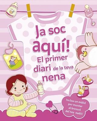 JA SOC AQUÍ! EL PRIMER DIARI DE LA TEVA NENA | 9788491459200 | REGGIANI, SARA | Llibreria Aqualata | Comprar llibres en català i castellà online | Comprar llibres Igualada