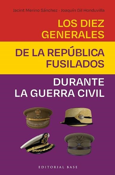 DIEZ GENERALES DE LA REPÚBLICA FUSILADOS, LOS | 9788410043978 | GIL HONDUVILLA, JOAQUÍN / MERINO SÁNCHEZ, JACINT | Llibreria Aqualata | Comprar llibres en català i castellà online | Comprar llibres Igualada