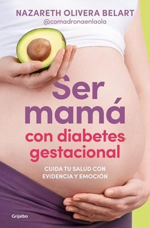 SER MAMÁ CON DIABETES GESTACIONAL. CUIDA TU SALUD CON EVIDENCIA Y EMOCIÓN | 9788425372230 | OLIVERA BELART (@COMADRONAENLAOLA), NAZARETH | Llibreria Aqualata | Comprar llibres en català i castellà online | Comprar llibres Igualada