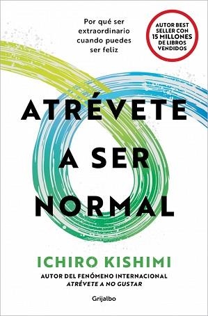 ATRÉVETE A SER NORMAL | 9788425375712 | KISHIMI, ICHIRO | Llibreria Aqualata | Comprar llibres en català i castellà online | Comprar llibres Igualada
