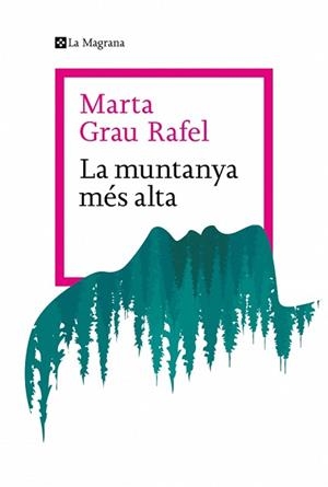 MUNTANYA MÉS ALTA, LA | 9788410009738 | GRAU RAFEL, MARTA | Llibreria Aqualata | Comprar llibres en català i castellà online | Comprar llibres Igualada