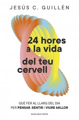 24 HORES A LA VIDA DEL TEU CERVELL | 9791387935405 | GUILLÉN, JESÚS C. | Llibreria Aqualata | Comprar llibres en català i castellà online | Comprar llibres Igualada