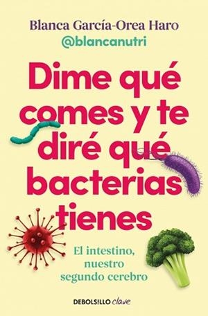 DIME QUÉ COMES Y TE DIRÉ QUÉ BACTERIAS TIENES | 9788466391405 | GARCÍA-OREA HARO (@BLANCANUTRI), BLANCA | Llibreria Aqualata | Comprar llibres en català i castellà online | Comprar llibres Igualada