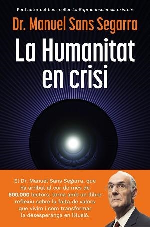 HUMANITAT EN CRISI, LA | 9788466435475 | DR. MANUEL SANS SEGARRA | Llibreria Aqualata | Comprar llibres en català i castellà online | Comprar llibres Igualada